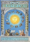 Heaven On Earth: An Astrological Entertainer With Slides, Wheels, And Changing Pictures - Fritz Wegner, Emma Curzon