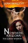 Nowhere Arizona: The Sunset Warrior - Leanore Elliott