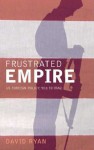 Frustrated Empire: US Foreign Policy, 9/11 to Iraq - David Ryan