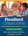 Resilient Classrooms, Second Edition: Creating Healthy Environments for Learning - Beth Doll, Katherine Brehm, Steven Zucker