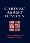 Cardiac Assist Devices - Daniel J. Goldstein, Daniel Goldstein