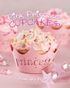 Pink Princess Cupcakes (Pink Princess Cookbooks) - Barbara Beery