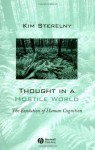 Thought in a Hostile World: The Evolution of Human Cognition - Kim Sterelny