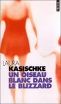 Un oiseau blanc dans le blizzard - Laura Kasischke, Anne Wicke