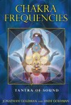 Chakra Frequencies: Tantra of Sound - Jonathan Goldman, Andi Goldman