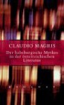 Der Habsburgische Mythos In Der Modernen Österreichischen Literatur - Claudio Magris, Madeleine von Pasztory