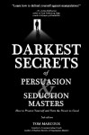 Darkest Secrets of Persuasion and Seduction Masters: How to Protect Yourself and Turn the Power to Good (Darkest Secrets by Tom Marcoux) (Volume 1) - Tom Marcoux