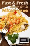 Cooking Outside The Box: Fast & Fresh Recipes For The Microwave - Cooking Penguin