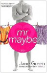 Mr. Maybe Mr. Maybe Mr. Maybe - Jane Green