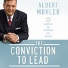 The Conviction to Lead: 25 Principles for Leadership that Matters (Audio) - R. Albert Mohler Jr.