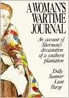 A Woman's Wartime Journal: An Account of the Passage Over a Georgia Plantation of Sherman's Army on the March to the Sea - Dolly Sumner Lunt