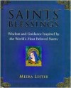 Saints' Blessings: Wisdom and Guidance Inspired by the World's Most Beloved Saints - Meera Lester