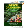 Organic Gardening - Growing Delicious Food The Natural Way (The Best Gardening Tips For A Healthy Life) - Julio Belson