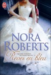 Rêves en Bleu (Quatre Saisons de Fiancailles, #2) - Nora Roberts