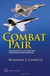 Combat Pair: The Evolution of Air Force-Navy Integration in Strike Warfare (Project Air Force) - Benjamin S. Lambeth