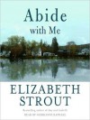 Abide with Me: A Novel (Audio) - Elizabeth Strout, Gerrianne Raphael