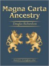 Magna Carta Ancestry: A Study in Colonial and Medieval Families, New Expanded Edition, Vols. I-IV - Douglas Richardson, Kimball G. Everingham