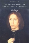 The Paston Family In The Fifteenth Century: Endings - Colin Richmond