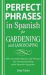 Perfect Phrases in Spanish for Gardening and Landscaping - Jean Yates