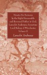 Ninety-Six Sermons by the Right Honourable and Reverend Father in God, Lancelot Andrewes, Sometime Lord Bishop of Winchester, Volume II - Lancelot Andrewes