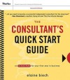 The Consultant's Quick Start Guide: An Action Planfor Your First Year in Business - Elaine Biech