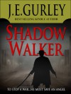 Shadow Walker - J.E. Gurley