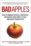 Bad Apples: How to Manage Difficult Employees, Encourage Good Ones to Stay, and Boost Productivity - Brette McWhorter Sember