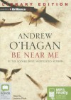 Be Near Me - Andrew O'Hagan, Jerome Pride