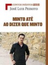 Minto Até ao Dizer que Minto - José Luís Peixoto