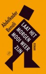 Laat het morgen mooi weer zijn - Abdelkader Benali