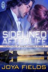 Sidelined Afterlife - Joya Fields