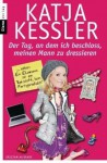 Der Tag, an dem ich beschloss meinen Mann zu dressieren - Katja Kessler