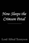 Now Sleeps the Crimson Petal - Alfred Tennyson