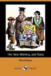 The New Morning, and Rada (Dodo Press) - Alfred Noyes