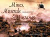 Mines, Minerals & Mustangs: Nevada's Wild Horses and Dreams of Gold - John Kerr, Jeanette Kerr