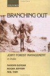 Branching Out: Joint Forest Management in India - Nandini Sundar, Roger Jeffery