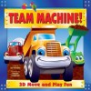 Team Machines: 3-D Move and Play Fun - Sue Whiting