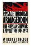 Passage Through Armageddon: The Russians in War and Revolution, 1914-1918 - W. Bruce Lincoln