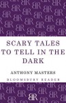 Scary Tales to Tell in the Dark - Anthony Masters