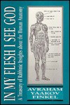 In My Flesh I See God: A Treasury of Rabbinic Insights about the Human Anatomy - Avraham Yaakov Finkel, Auraham Finkel