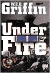 Under Fire - W.E.B. Griffin, James Naughton