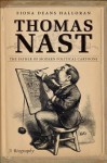 Thomas Nast: The Father of Modern Political Cartoons - Fiona Deans Halloran