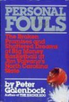 Personal Fouls: The Broken Promises and Shattered Dreams of Big Money Basketball at Jim Valvano's North Carolina State - Peter Golenbock