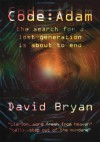 CODE : ADAM:the search for a lost generation is about to end - David Bryan