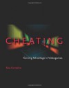 Cheating: Gaining Advantage in Videogames - Mia Consalvo