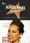 The Alicia Keys Handbook - Everything You Need to Know about Alicia Keys - Emily Smith