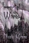 Immortal Wounds - Nicole Grane