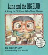 Luna and the Big Blur: A Story for Children Who Wear Glasses - Shirley Day, Don Morris