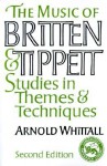 The Music Of Britten And Tippett: Studies In Themes And Techniques - Arnold Whittall