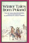 Winter Tales From Poland - Maia Wojciechowska, Laszlo Kubinyi